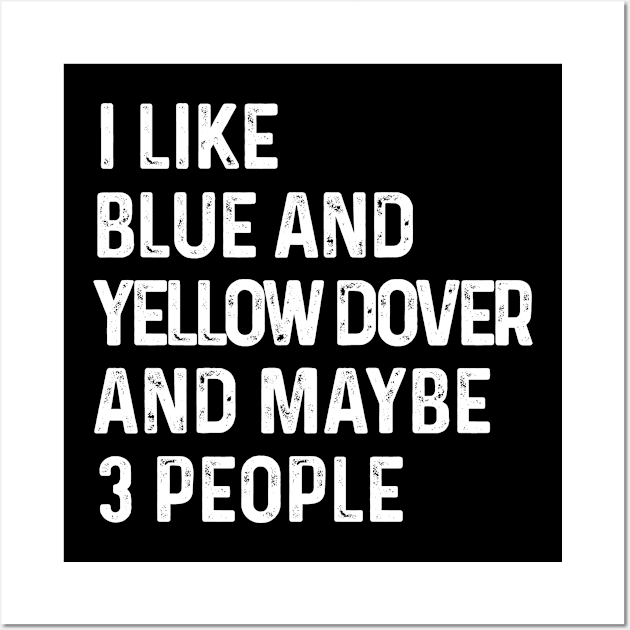 I Like Blue And Yellow Macaw And Maybe 3 People Birds Lover Funny Gift Wall Art by HeroGifts